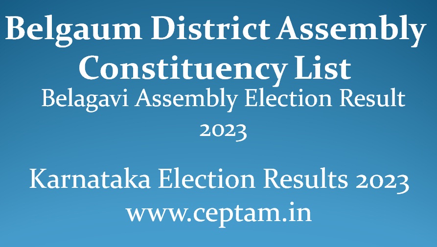 Belgaum District Assembly Constituency List - CEPTAM